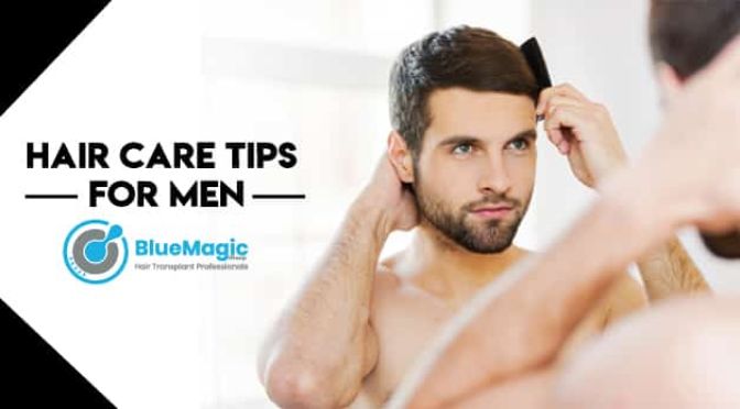 Hair Care Tips For Men - Bluemagic Clinic